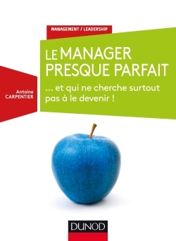 Image de Le manager presque parfait - ... et qui ne cherche surtout pas à le devenir !
