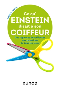 Image de Ce qu'Einstein disait à son coiffeur - Des réponses décoiffantes à des questions de tous les jours