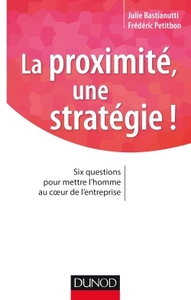 Picture of La proximité, une stratégie ! Six questions pour mettre l'homme au coeur de l'entreprise