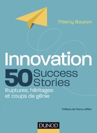 Image de Innovation : 50 Success Stories - Ruptures, héritages et coups de génie