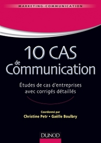 Picture of 10 cas de Communication - Etudes de cas d'entreprises avec corrigés détaillés