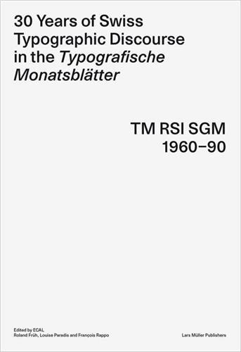 Picture of 30 Years of Swiss Typographic Discourse in the Typografische Monatsblatter /anglais