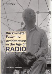 Picture of Buckminster Fuller Inc. Architecture in the Age of Radio /anglais