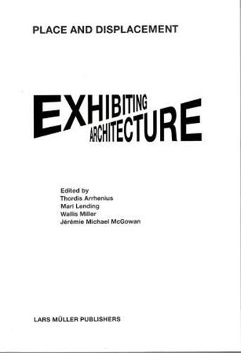 Picture of Place and Displacement Exhibiting Architecture /anglais