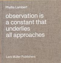 Image de Phyllis Lambert Observation Is a Constant That Underlies All Approaches /anglais
