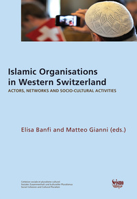 Picture of ISLAMIC ORGANISATIONS IN WESTERN SWITZERLAND. ACTORS, NETWORKS, AND S OCIO-CULTURAL ACTIVITIES