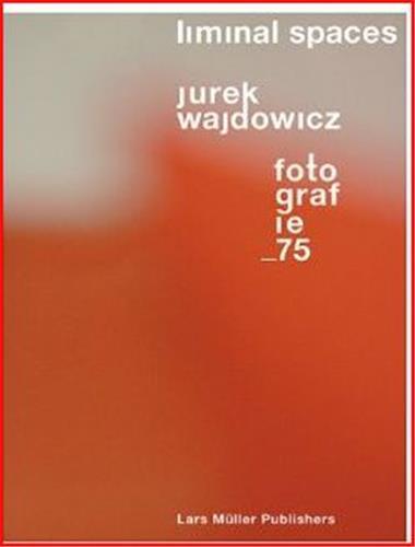 Image de Liminal Spaces Jurek Wajdowicz Fotografie_75 /anglais/allemand
