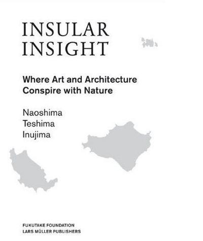 Image de Insular Insight Where Art and Architecture Conspire Nature /anglais