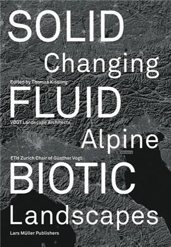 Picture of Solid, Fluid, Biotic : Changing Alpine Landscapes /anglais