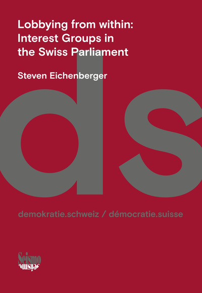 Picture of LOBBYING FROM WITHIN: INTEREST GROUPS IN THE SWISS PARLIAMENT