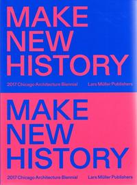 Picture of Chicago Architecture Biennial 2017 : Make New History /anglais