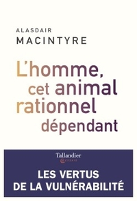 Picture of L'homme, cet animal rationnel dépendant