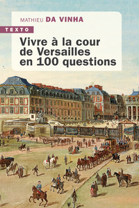 Picture of Vivre à la cour de Versailles en 100 questions