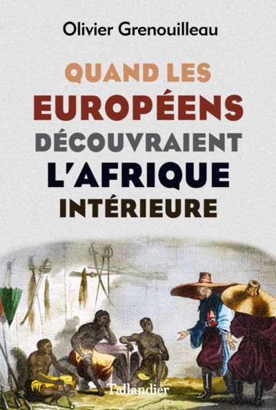 Picture of Quand les européens découvraient l'Afrique intérieure