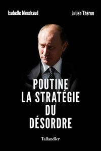 Picture of Poutine, la stratégie du désordre