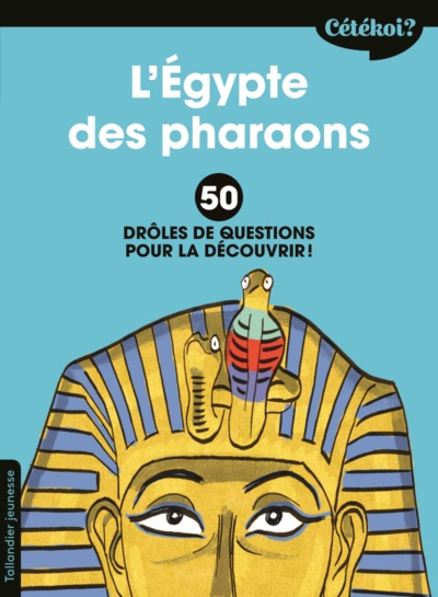 Image de L'Egypte des pharaons : 50 drôles de questions pour la découvrir !