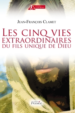 Image de Les cinq vies extraordinaires du fils unique de Dieu