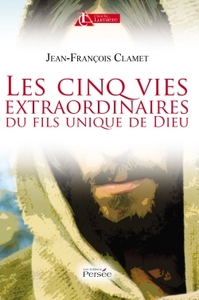 Image de Les cinq vies extraordinaires du fils unique de Dieu