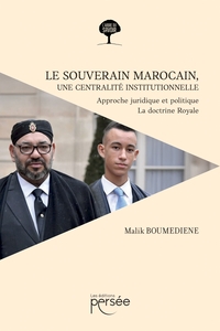 Image de Le souverain marocain, une centralité institutionnelle