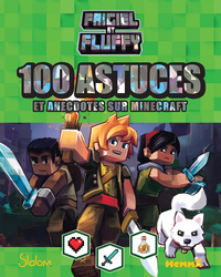 Image de Frigiel et Fluffy - 100 astuces et anecdotes sur Minecraft