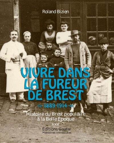 Image de Vivre dans la fureur de Brest, 1889-1914 - histoire du Brest populaire à la Belle Époque