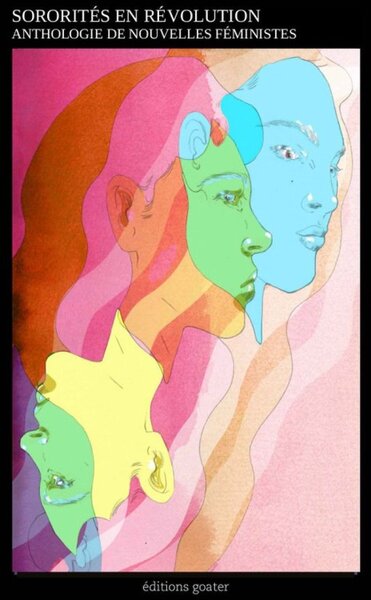 Image de SORORITES EN REVOLUTION : ANTHOLOGIE DE NOUVELLES FEMINISTES