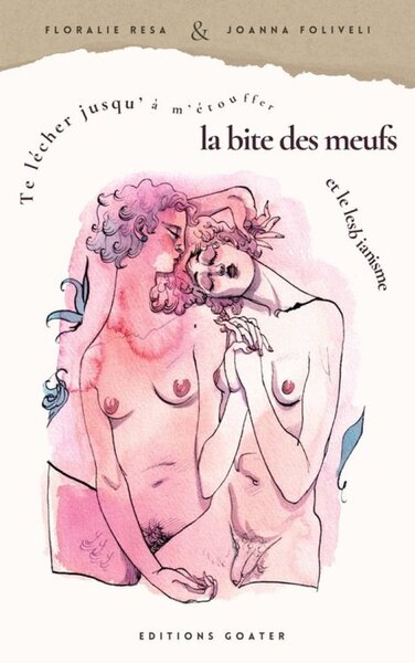 Picture of TE LECHER JUSQU'A M'ETOUFFER : LA BITE DE MEUF ET LE LESBIANISME