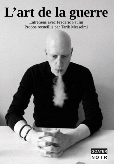 Image de L'ART DE LA GUERRE : ENTRETIENS AVEC FREDERIC PAULIN