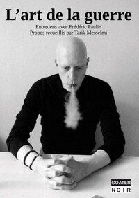Image de L'ART DE LA GUERRE : ENTRETIENS AVEC FREDERIC PAULIN