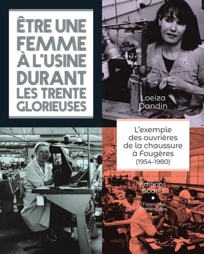 Image de ETRE UNE FEMME A L'USINE DURANT LES 30 GLORIEUSES : L'EXEMPLE DES OUVRIERES DE LA CHAUSSURES A FOUGE