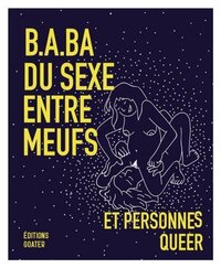 Picture of B.A-BA DU SEXE ENTRE MEUFS ET PERSONNES QUEER