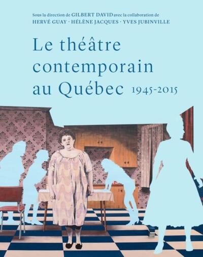 Picture of Le théâtre contemporain au Québec, 1945-2015
