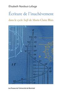 Picture of Écriture de l'inachèvement dans le cycle Soifs de Marie-Claire Blais