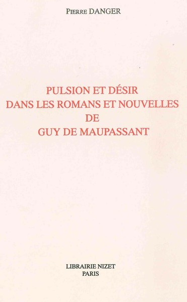 Image de Pulsion et désir dans les romans et nouvelles de Guy de Maupassant
