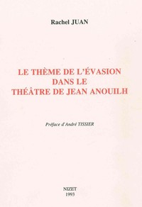 Image de Le Thème de l'évasion dans le théâtre de Jean Anouilh