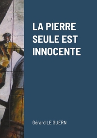 Picture of LA PIERRE SEULE EST INNOCENTE