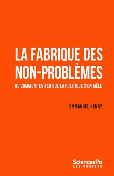 Image de La fabrique des non-problème - Ou comment éviter que la poli