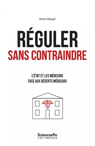 Image de Réguler sans contraindre - L'État et les médecins face aux d