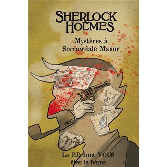 Image de LA BD DONT VOUS ETES LE HEROS : T10 : SHERLOCK HOLMES : MYSTERE A SORROWDALE MANOR