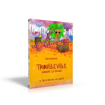 Image de LE JEU DE ROLE POUR LES ENFANTS : T03 : TROUILLEVILLE : LIVRE 3 : KARBURE LA TOXIQUE