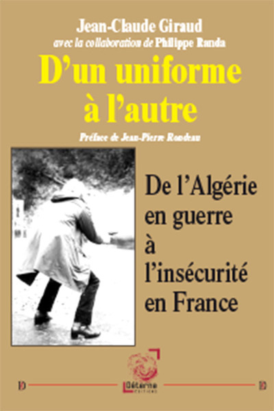 Image de D’un uniforme à l’autre. De l’Algérie en guerre à l’insécurité en France