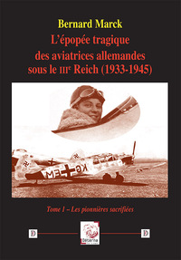 Picture of L’épopée tragique des aviatrices allemandes sous le IIIe Reich (1933-1945) - tome 1