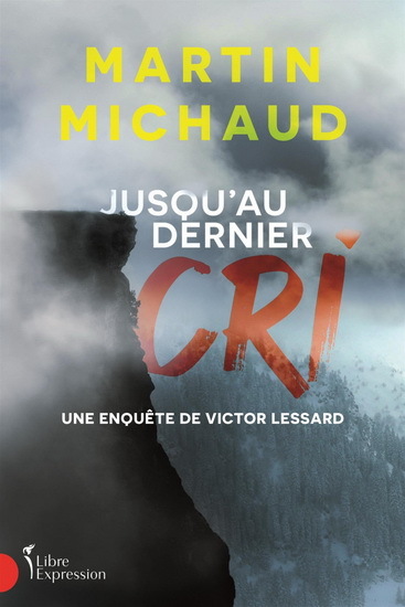 Image de JUSQU'AU DERNIER CRI. UNE ENQUETE DE VICTOR LESSARD