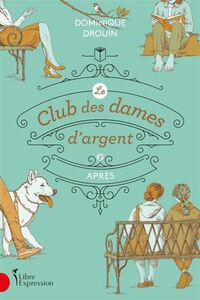 Image de LE CLUB DES DAMES D'ARGENT V 03 APRES
