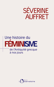 Picture of Une histoire du féminisme de l'Antiquité grecque à nos jours