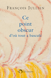 Picture of Ce point obscur d'où tout a basculé