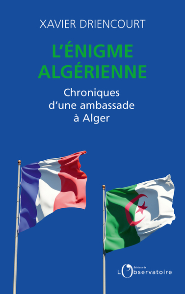 Image de L'énigme algérienne : chroniques d'une ambassade à Alger : 2008-2012, 2017-2020