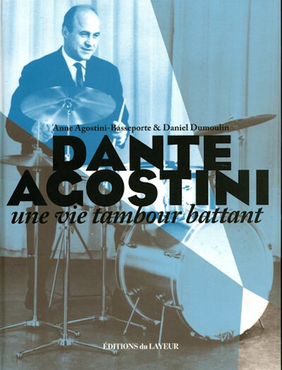 Image de Dante Agostini - Une vie tambour battant