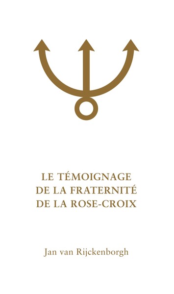 Picture of LE TÉMOIGNAGE DE LA FRATERNITÉ DE LA ROSE-CROIX