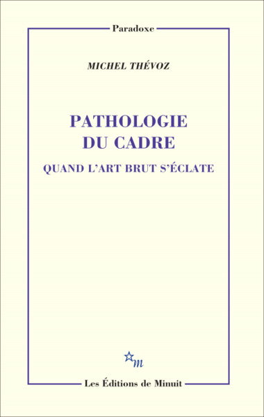 Image de Pathologie du cadre. Quand l'art brut s'éclate
